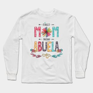 First Mom Now Abuela Wildflowers Happy Mothers Day Long Sleeve T-Shirt